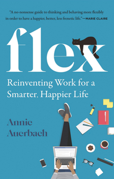 Paperback Flex: Reinventing Work for a Smarter, Happier Life Book