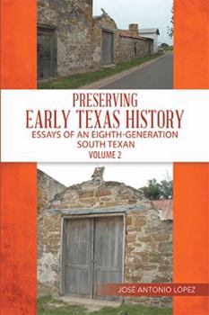 Hardcover Preserving Early Texas History: Essays of an Eighth-Generation South Texan Book