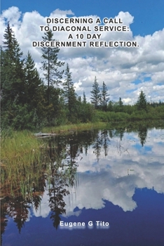 Paperback Discerning a call to Diaconal Service: A 10 day discernment reflection. Book