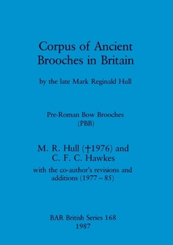Paperback Corpus of Ancient Brooches in Britain: by the late Mark Reginald Hull. Pre-Roman Bow Brooches (PBB) Book