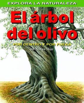 Library Binding El Arbol del Olivo: Por Dentro Y Por Fuera (Olive Trees: Inside and Out) [Spanish] Book