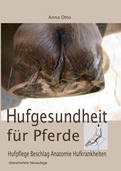 Paperback Hufgesundheit für Pferde: Hufpflege Beschlag Anatomie Hufkrankheiten [German] Book