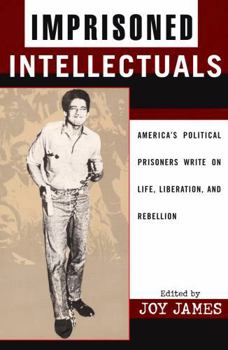 Paperback Imprisoned Intellectuals: America's Political Prisoners Write on Life, Liberation, and Rebellion Book