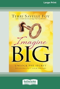 Paperback Imagine Big: Unlock the Secret to Living Out Your Dreams (16pt Large Print Edition) Book