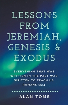 Paperback Lessons from Jeremiah, Genesis & Exodus Book