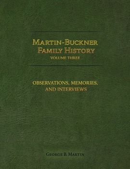 Hardcover Martin-Buckner Family History: Observations, Memories, and Interviews (Volume Three) Book