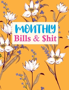 Paperback Monthly Bills & $hit: Cute Daily Weekly Monthly Budget Planner Workbook, Bill Payment Log, Debt Tracking Organizer With Income Expenses Trac Book