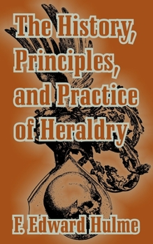 Paperback The History, Principles, and Practice of Heraldry Book