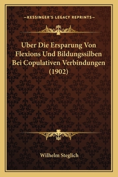 Paperback Uber Die Ersparung Von Flexions Und Bildungssilben Bei Copulativen Verbindungen (1902) [German] Book