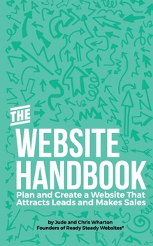 Paperback The Website Handbook: Plan and Create a Website That Attracts Leads and Makes Sales Book