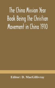 Hardcover The China mission year book Being The Christian Movement in China 1910 Book