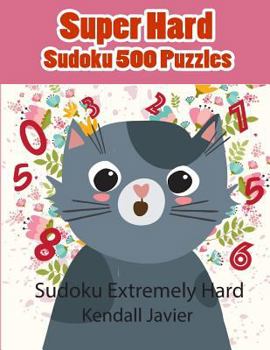 Paperback Super Hard Sudoku 500 Puzzles: Sudoku Extremely Hard Book