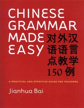 Paperback Chinese Grammar Made Easy: A Practical and Effective Guide for Teachers Book