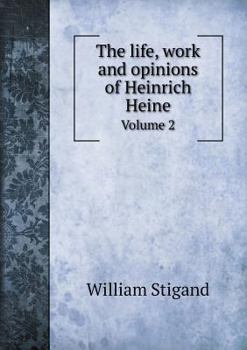 Paperback The life, work and opinions of Heinrich Heine Volume 2 Book