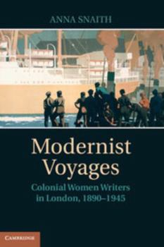 Hardcover Modernist Voyages: Colonial Women Writers in London, 1890-1945 Book