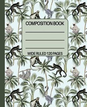 Paperback Wide Ruled Composition Book: A Jungle Full of Monkeys, Sloths, and Lemurs Will Help Keep This Notebook Entertaining and Fun While You Take Notes at Book