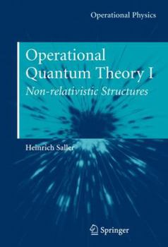 Hardcover Operational Quantum Theory I: Nonrelativistic Structures Book