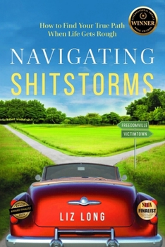 Paperback Navigating Shitstorms: How to Find Your True Path When Life Gets Rough Book