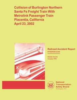 Railroad Accident Report: Collision of Burlington Northern Santa Fe Freight Train With Metrolink Passenger Train Placentia, California April 23, 2002