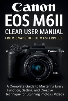 Paperback Canon EOS M6II Clear User Manual From Snapshot to Masterpiece Book