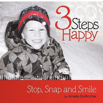 Paperback 3 Steps to Happy: Stop, Snap and Smile Book