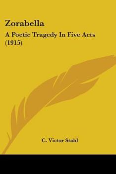 Paperback Zorabella: A Poetic Tragedy In Five Acts (1915) Book