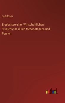 Hardcover Ergebnisse einer Wirtschaftlichen Studienreise durch Mesopotamien und Persien [German] Book