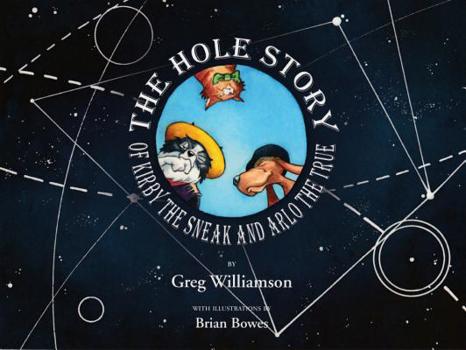 Paperback The Hole Story of Kirby the Sneak and Arlo the True Book