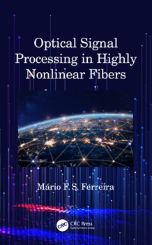 Hardcover Optical Signal Processing in Highly Nonlinear Fibers Book