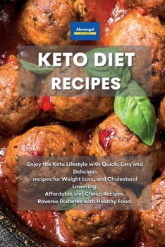 Paperback Keto Diet Recipes: Enjoy the Keto Lifestyle with Quick, Easy and Delicious recipes for Weight Loss, and Cholesterol Lowering. Affordable and Cheap Recipes. Reverse Diabetes with Healthy Food. Book