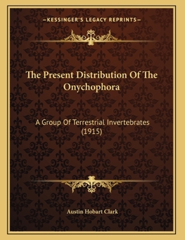 Paperback The Present Distribution Of The Onychophora: A Group Of Terrestrial Invertebrates (1915) Book