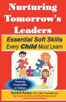 Paperback Nurturing Tomorrow's Leaders: Essential Soft Skills Every Child Must Learn Book