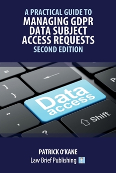 Paperback A Practical Guide to Managing GDPR Data Subject Access Requests - Second Edition Book