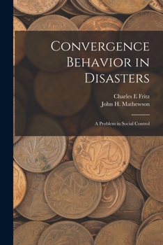 Paperback Convergence Behavior in Disasters; a Problem in Social Control Book