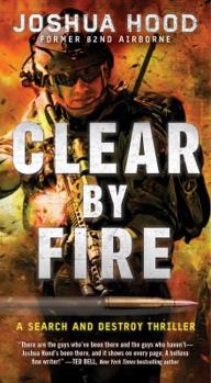 Clear by Fire - Book #1 of the Search and Destroy