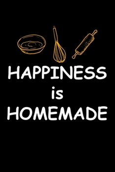 Happiness Is Homemade: Funny Baking Blank Recipe Journal Gifts Idea. Best Baking Blank Recipe Journal Book to Write In Favorite Recipes and Meals. ... Baking Recipe Journal is the perfect gift.