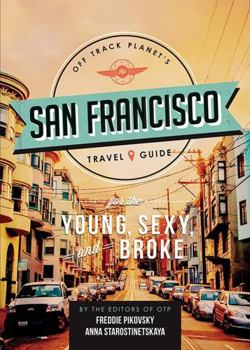 Paperback Off Track Planet's San Francisco Travel Guide for the Young, Sexy, and Broke Book