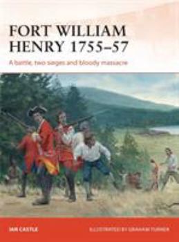 Paperback Fort William Henry 1755-57: A Battle, Two Sieges and Bloody Massacre Book