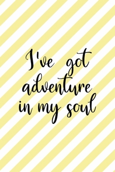 I've Got Adventure In My Soul: All Purpose 6x9 Blank Lined Notebook Journal Way Better Than A Card Trendy Unique Gift Yellow Striped Amusement Park