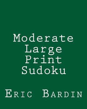 Paperback Moderate Large Print Sudoku: Fun, Large Grid Sudoku Puzzles [Large Print] Book
