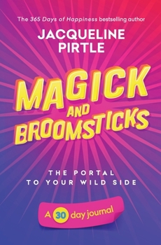 Paperback Magick and Broomsticks - Your Portal to Your Wild Side: A 30 day journal Book