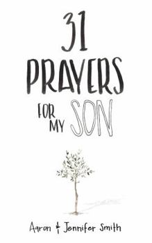 Paperback 31 Prayers for My Son: Seeking God's Perfect Will for Him Book