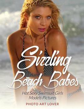 Paperback Sizzling Beach Babes: Hot Sexy Swimsuit Girls Models Pictures Book