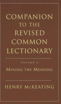 Paperback Companion to the Revised Common Lectionary, Vol. 6: Mining the Meaning Year a Book
