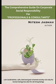 Paperback The Comprehensive Guide On Corporate Social Responsibility For "PROFESSIONALS & CONSULTANTS" Book