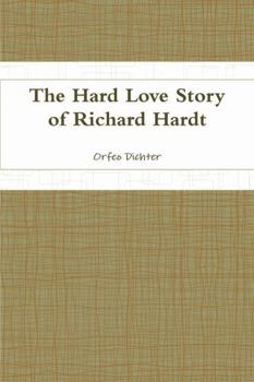 Paperback The Hard Love Story of Richard Hardt Book