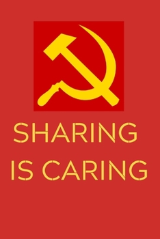 Paperback Sharing is Caring: Communism Themed Notebook/Journal/Diary For Left-Wing Socialists 6x9 Inches 100 Lined Pages A5 Book
