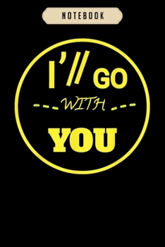 Notebook: Ill go with you pilots twenty one perfect fanny gift Notebook6x9(100 pages)Blank Lined Paperback Journal For Student, kids, women, girls, boys, men, birthday giftsPilot gifts notebook