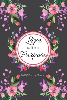 Paperback Live With A Purpose 2020 Weekly Planner: Weekly Planner, Schedule, Agenda with Inspirational Quotes, Vertical Weeks Book