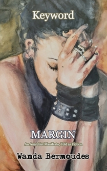 Paperback Keyword: MARGIN: An Anarchist Manifesto, Told as Fiction Book